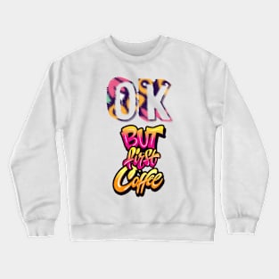 Coffee first Crewneck Sweatshirt